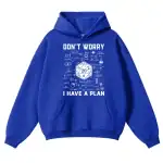 Vêtement à capuche bleu avec design scientifique et message inspirant "Don't Worry, I Have a Plan".